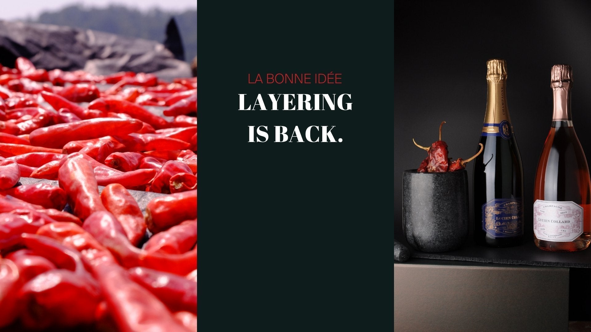 Layering is back. French Champagnes, Bouzy Rosé and Vintage 2009 from Lucien Collard, pairing with Asian chilli.